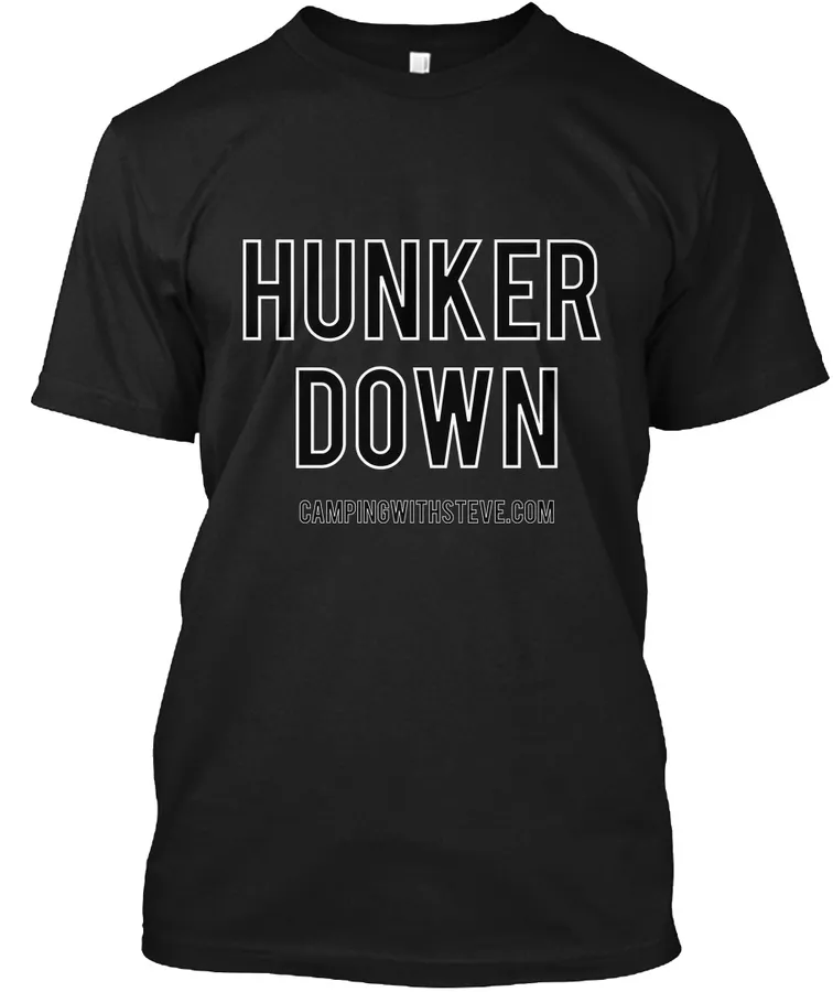 Here You Have It The Hunker Down Gear t-shirt